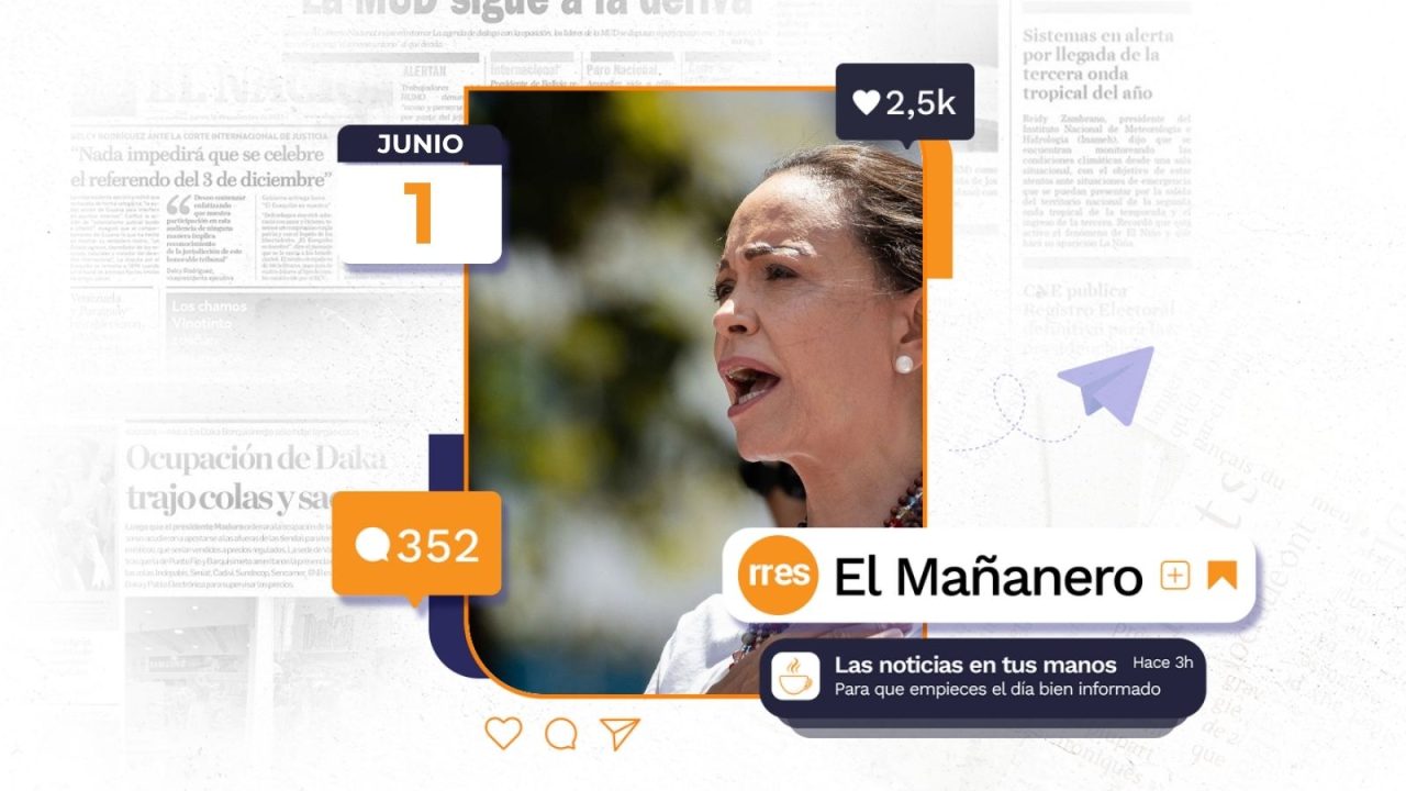 El Mañanero del 1 de junio: Machado anuncia regreso a Venezuela y otras noticias clave